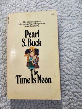 Pearl S. Buck The Time Is Noon Paperback Pocket Books 1968 Edition